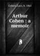 Arthur Cohen : a memoir, Cohen, Lucy, b. 1861 