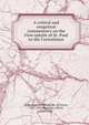A critical and exegetical commentary on the First epistle of St. Paul to the Corinthians, Robertson, Archibald, Bp. of Exeter, 1853-1931,Plummer, Alfred, 1841-1926 