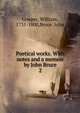 Poetical works. With notes and a memoir by John Bruce. 2, Cowper William 