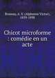 Chicot microforme : comedie en un acte, Braseau, A. V. (Alphonse Victor), 1839-1898 
