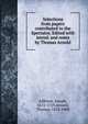 Selections from papers contributed to the Spectator. Edited with introd. and notes by Thomas Arnold, Джозеф Аддисон 