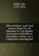 Sla?wa bohyne? a pu?wod gme?na Slawu?w c?ili Slawjanu?w. S pr?idawky srownalost indicke?ho a slawske?ho z?iwota, r?ec?i a ba?geslowj ukazugjcjmi, Kolla?r, Ja?n, 1793-1852 