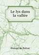 Le lys dans la vallee, Honore? de Balzac 
