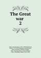 The Great war . 2, Allen, George Henry, 1876-1950,Whitehead, Henry C., b. 1873,Chadwick, French Ensor, 1844-1919,Sims, William Sowden, 1858-1936,McAndrew, James William, 1862-1922,Wiley, Edwin, 1872-1924 