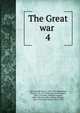 The Great war . 4, Allen, George Henry, 1876-1950,Whitehead, Henry C., b. 1873,Chadwick, French Ensor, 1844-1919,Sims, William Sowden, 1858-1936,McAndrew, James William, 1862-1922,Wiley, Edwin, 1872-1924 
