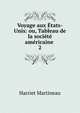 Voyage aux Etats-Unis: ou, Tableau de la societe americaine ., Martineau Harriet 