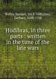 Hudibras, in three parts : written in the time of the late wars, Butler, Samuel, 1612-1680,Grey, Zachary, 1688-1766 