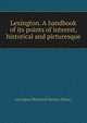 Lexington. A handbook of its points of interest, historical and picturesque, Lexington Historical Society (Mass.) 