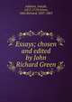 Essays; chosen and edited by John Richard Green, Джозеф Аддисон 