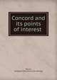 Concord and its points of interest, Bacon, Geo[rge] F[ox] [from old catalog] 