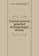 Funeral sermons preached at Kingschapel, Boston, Freeman, James, 1759-1835. [from old catalog],Cary, Samuel, 1785-1815. [from old catalog] 