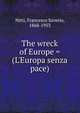The wreck of Europe = (L'Europa senza pace), Nitti, Francesco Saverio, 1868-1953 
