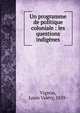 Un programme de politique coloniale : les questions indigenes, Vignon, Louis Val?ry, 1859- 
