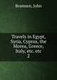 Travels in Egypt, Syria, Cyprus, the Morea, Greece, Italy, etc. etc. 2, Bramsen, John 