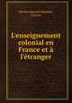 L'enseignement colonial en France et ? l'?tranger, Heckel, Edouard,Mandine, Cyprien 