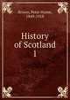 History of Scotland. 1, Brown, Peter Hume 