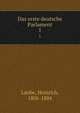 Das erste deutsche Parlament. 1, Laube, Heinrich, 1806-1884 