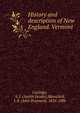 History and description of New England. Vermont, Coolidge, A. J. (Austin Jacobs),Mansfield, J. B. (John Brainard), 1826-1886 