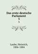 Das erste deutsche Parlament. 3, Laube, Heinrich, 1806-1884 