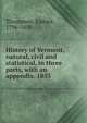 History of Vermont, natural, civil and statistical, in three parts, with an appendix. 1853, Thompson, Zadock, 1796-1856 