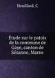 Etude sur le patois de la commune de Gaye, canton de Sezanne, Marne, C. Heuillard 