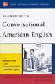 McGraw-Hill's Conversational American English: The Illustrated Guide to Everyday Expressions of American English, Spears Richard A. 