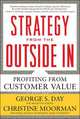 Strategy from the Outside In: Profiting from Customer Value, Christine Moorman 
