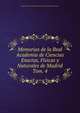 Memorias de la Real Academia de Ciencias Exactas, Fsicas y Naturales de Madrid. Tom. 4, Real Academia de Ciencias Exactas F?sicas y Naturales de Madrid 
