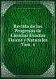 Revista de los Progresos de Ciencias Exactas Fisicas y Naturales. Tom. 4, Real Academia de Ciencias Exactas F?sicas y Naturales de Madrid 