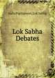 Lok Sabha Debates, India Parliament. Lok Sabha 