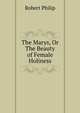 The Marys, Or The Beauty of Female Holiness, Robert Philip 