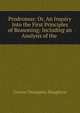 Prodromus: Or, An Inquiry Into the First Principles of Reasoning; Including an Analysis of the ., Graves Champney Haughton 
