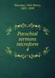 Parochial sermons microform. 4, Newman, John Henry, 1801-1890 