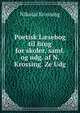 Poetisk L?sebog til Brug for skoler, saml. og udg. af N. Krossing. Ze Udg, Nikolai Krossing 