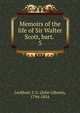 Memoirs of the life of Sir Walter Scott, bart. . 5, Lockhart, J. G. (John Gibson), 1794-1854 