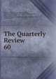 The Quarterly Review. 60, William Gifford , George Walter Prothero, John Gibson Lockhart, John Murray , Whitwell Elwin, John Taylor Coleridge , Rowland Edmund Prothero Ernle, William Macpherson, William Smith 