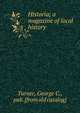Historia; a magazine of local history, Turner, George C., pub. [from old catalog] 