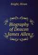Biography of Deacon James Allen, Knight, Hiram 