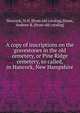A copy of inscriptions on the gravestones in the old cemetery, or Pine Ridge cemetery, so called, in Hancock, New Hampshire, Hancock, N.H. [from old catalog],Stone, Andrew B. [from old catalog] 