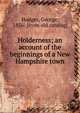 Holderness; an account of the beginnings of a New Hampshire town, Hodges George 