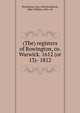 (The) registers of Rowington, co. Warwick. 1612 (or 13)- 1812, Rowington, Eng. (Parish),Ryland, John William, 1856- ed 