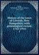 History of the town of Cornish, New Hampshire, with genealogical record, 1763-1910. 1, Child, William H. (William Henry), 1832-1920 