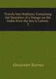 Travels Into Bokhara: Containing the Narrative of a Voyage on the Indus from the Sea to Lahore .. 3, Alexander Burnes 