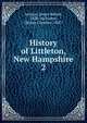 History of Littleton, New Hampshire. 2, Jackson, James Robert, 1838- ed,Furber, George Clarence, 1847- 
