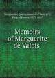 Memoirs of Marguerite de Valois, Marguerite, Queen, consort of Henry IV, King of France, 1553-1615 