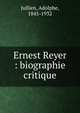 Ernest Reyer : biographie critique, Jullien, Adolphe, 1845-1932 