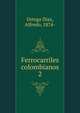 Ferrocarriles colombianos. 2, Ortega Diaz, Alfredo, 1874- 