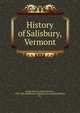 History of Salisbury, Vermont, Weeks, John M. (John Moseley), 1788-1858,Middlebury Historical Society (Middlebury, Vt.) 