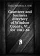 Gazetteer and business directory of Windsor County, Vt., for 1883-84, Child, Hamilton, b. 1836 