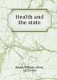 Health and the state, Brend, William Alfred, 1873-1944 